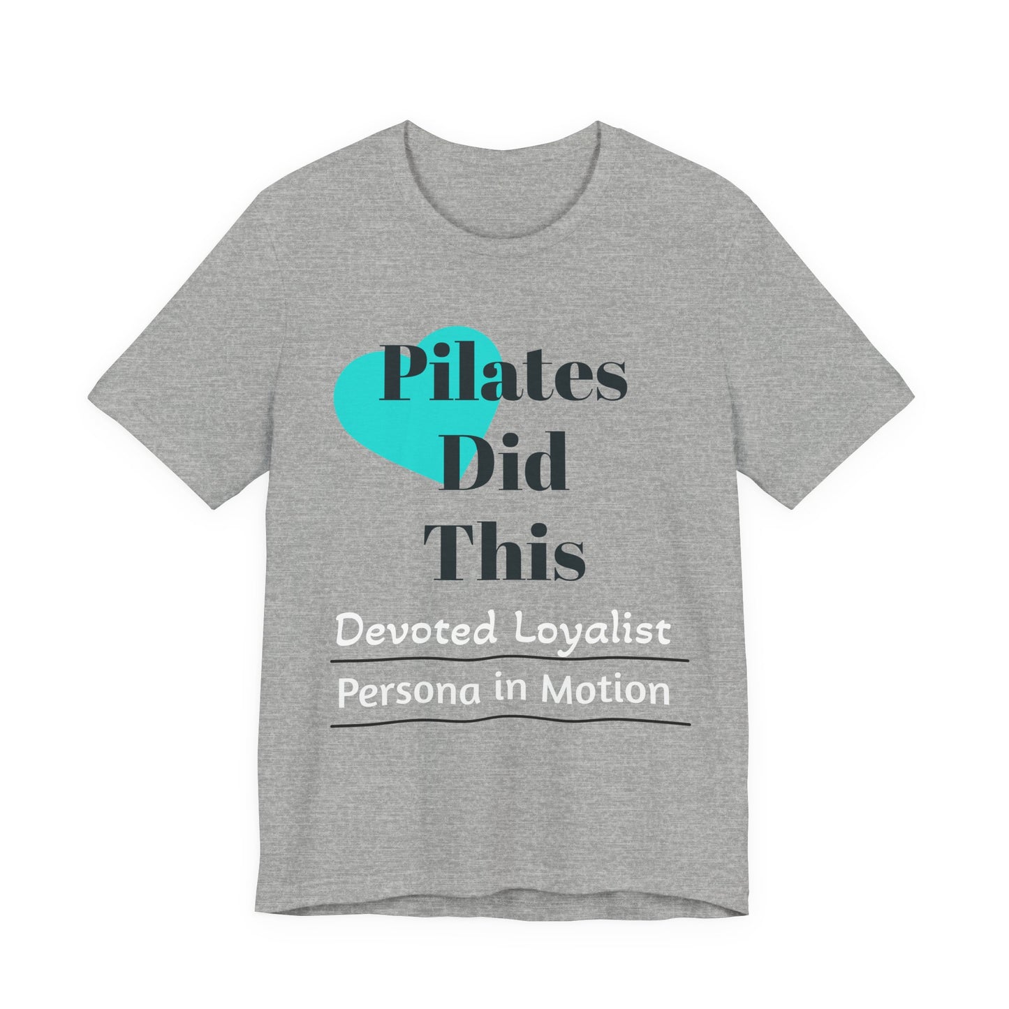 Pilates Did This Tee — Devoted Loyalist Pilates Collection