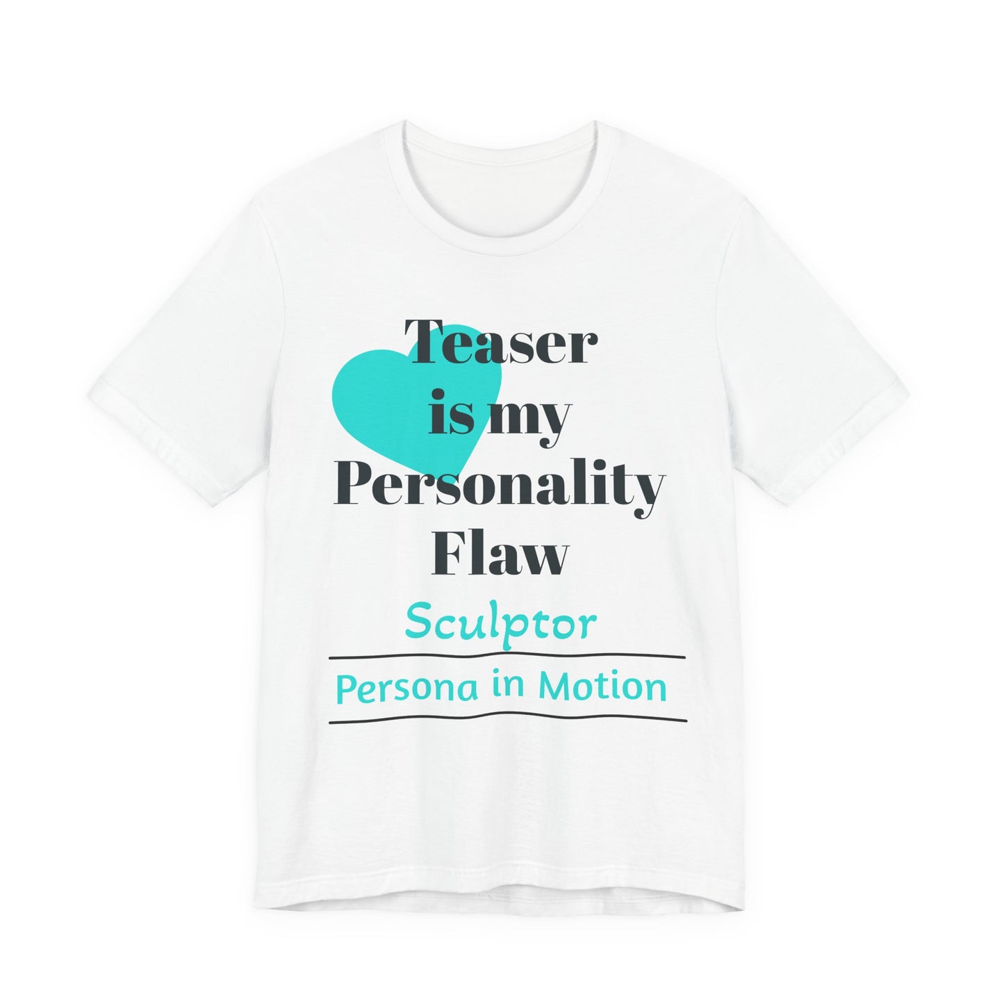 Teaser Is My Personality Flaw Tee — Sculptor Pilates Persona in Motion